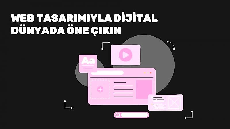 Web Tasarımıyla Dijital Dünyada Öne Çıkın